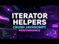 Crush JavaScript Performance with Iterator Helpers