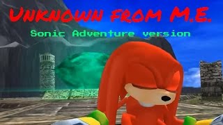 Knuckles the Echidna: Unknown from M.E. ~ AMV ~