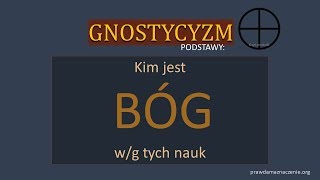 BOGOWIE GNOSTYCYZMU  Cz.1 Podstawy