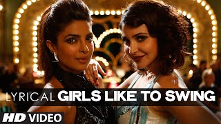 'Girls Like To Swing' Full Song with LYRICS | Dil Dhadakne Do | T-Series