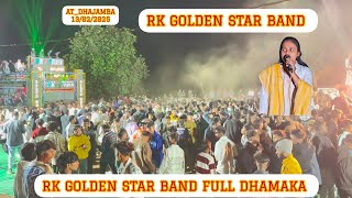 RK GOLDEN STAR BAND FULL DHAMAKA. AT_DHAJAMBA 13/02/2025. MEHUL ROCKY