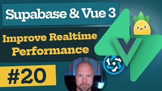 Supabase \u0026 Vue 3 Tutorial #20 - Improve Realtime Performance on Updates