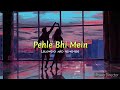 PEHLE BHI MEIN (Slowed and Reverb) || Vishal Mishra || BS_EDITZ_MUSIC || Lofi