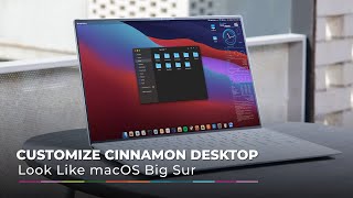 How to Customize Your Cinnamon Desktop Look Like MacOS Big Sur
