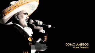 Vicente Fernandez - Como Amigos