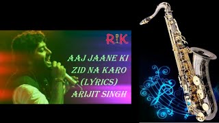#469- Aaj Jaane Ki Zid Na Karo | Saxophone Cover | Farida Khannum | Arijit Singh Version
