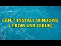 Can't install Windows 7 from USB (GRUB) (2 Solutions!!)