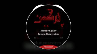 Armanym galdy Plawan Halmyradow / آرمانم قالدی پهلوان حالمرادف