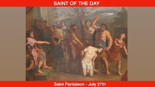 Saint Pantaleon, Martyr - July 27th