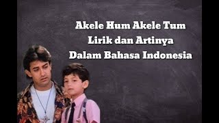 Akele Hum Akele Tum - Lirik dan Artinya (Dalam Bahasa Indonesia)