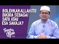 Bolehkah Allah Itu Dikira Sebagai Satu Atau Esa Sahaja? | Tanyalah Ustaz (2020)