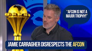 DISGRACE! 😡 | JAMIE CARRAGHER DISRESPECTS AFCON!