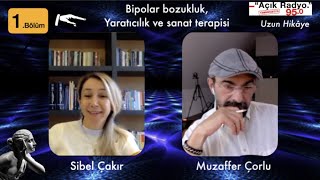 Muzaffer Çorlu \u0026 Sibel  Çakır. 1. Bölüm. Bipolar bozukluk, yaratıcılık, sanat terapisi.