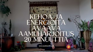 Kehoa ja energioita avaava aamuharjoitus (20min)