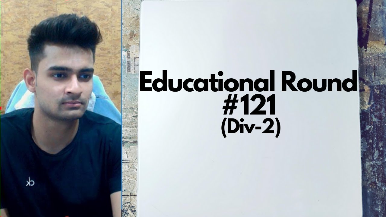 Educational Codeforces Round 121 (Div-2) | Solutions - YouTube