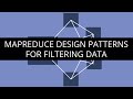 MapReduce Design Patterns for Filtering Data | MapReduce Filtering Design Patterns Tutorial