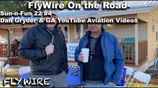 FlyWire On The Road Sun-n-Fun 22  #4 Dan Gryder \u0026 GA Aviation YouTube Videos