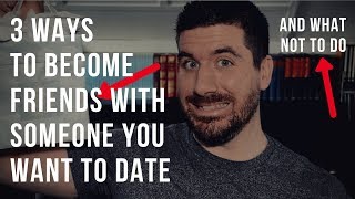 How to Become Friends With Someone You Want to Date (3 Christian Relationship Tips)