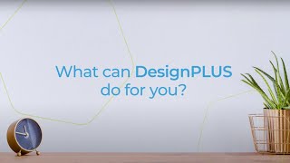 What Can DesignPLUS Do For You?