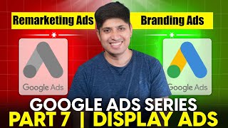 Google Ads Complete Course 2024 | Part 7 - How To Create Google Display Ads