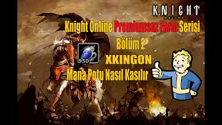 Knight Online | Premiumsuz Mana Potu Nasıl Kasılır? | Premiumsuz Farm Bölüm 2