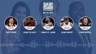 UNDISPUTED Audio Podcast (5.25.18) with Skip Bayless, Shannon Sharpe, Joy Taylor | UNDISPUTED