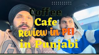 Coffee cafe review in Charlottetown Prince Edward Island in punjabi