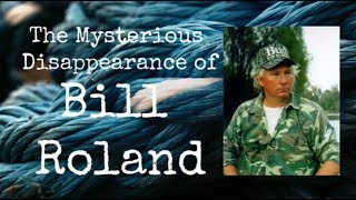 The Mysterious Disappearance of Bill Roland
