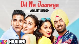 Dil Na Jaaneya - Arijit Singh,Rochak K | Good Newwz | Akshay Kumar, Kareena Kapoor, Diljit, Kiara