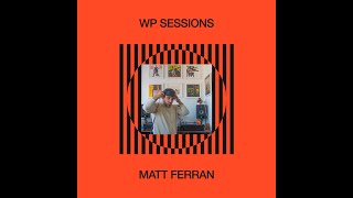 Wax Poetics - WP Sessions #1 - Matt Ferran - Hip Hop, Soul, Jazz-Funk, House \u0026 more - 3.10.22