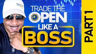 Trade The Open Like A Boss! Part 1