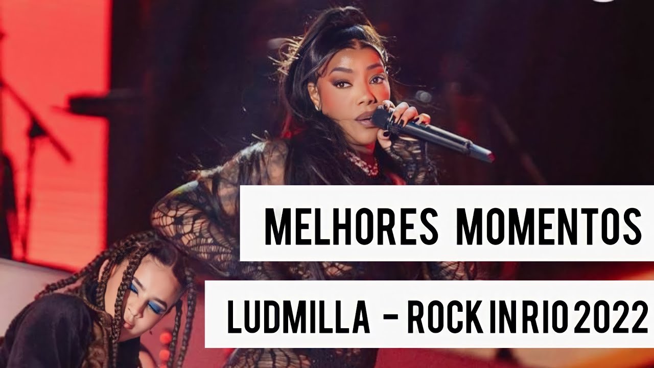 LUDMILLA MELHORES MOMENTOS | ROCK IN RIO 2022 - YouTube