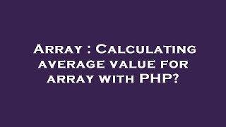 Array : Calculating average value for array with PHP?