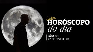 Horóscopo do Dia 22 de Fevereiro de 2025 - Sábado | POR JOÃO BIDU