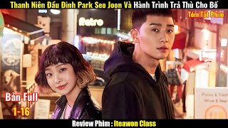 Review Phim TẦNG LỚP ITEAWON Full 1-16 | Park Seo Joon | Tóm Tắt Phim Iteawon Class| REVIEW PHIM HAY