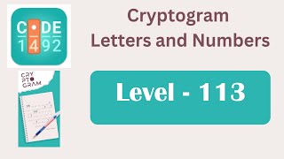 Cryptogram Level 113 | Cryptogram Letters and Numbers Answers
