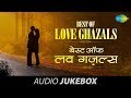 Best of Love Ghazals - Volume 1 | Romantic Ghazal Hits | Audio Jukebox