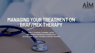 Managing Your Treatment on BRAF/MEK Therapy