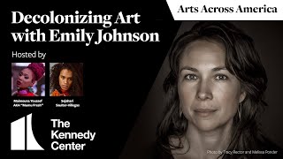 Arts Across America: Decolonizing Art with Emily Johnson