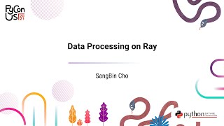 TALK / SangBin Cho / Data Processing on Ray
