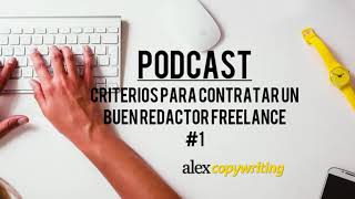 Podcast #1 | Criterios para contratar un buen redactor de contenidos freelance