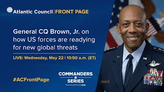 General CQ Brown, Jr. on how US forces are readying for new global threats