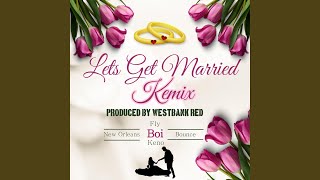 Lets Get Married Kemix (feat. WestbankRed)