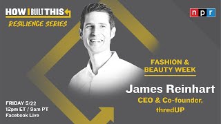 James Reinhart on ThredUP and Thrifting with Guy Raz | How I Built This | NPR