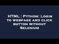 HTML : Python: Login to webpage and click button without Selenium