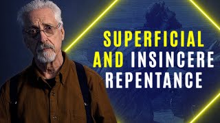 Superficial and Insincere Repentance | Rediscovering the Gift of Repentance