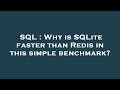 SQL : Why is SQLite faster than Redis in this simple benchmark?