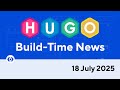 Hugo Build-Time News (18 July 2025)