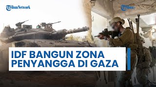 Israel Bangun Zona Penyangga 2 Km di Gaza: Siap Tembak yang Masuk, Pangkalan Militer Diperluas