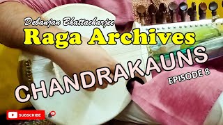 Raag Chandrakauns | Raga Archives Episode 8